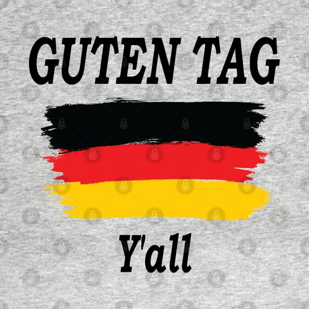 Guten Tag Y'all, Germany flag, Germany Gift, Funny Humor by Islanr